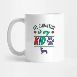 My Chiweenie Is My Kid - Cute Chiweenie Owner Gift Mug